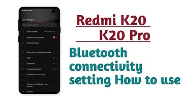 Redmi K20 , K20 Pro , Bluetooth connectivity setting tips and tricks