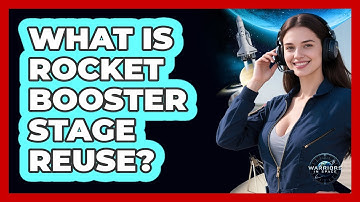 What Is Rocket Booster Stage Reuse? - Warriors In Space