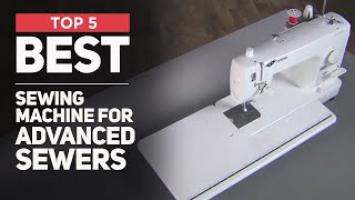 Best Sewing Machine for Advanced Sewers in 2024