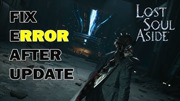Lost Soul Aside Fix Error After Update