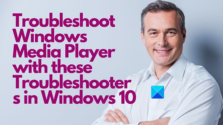 How to troubleshoot Windows Media Player in Windows 10