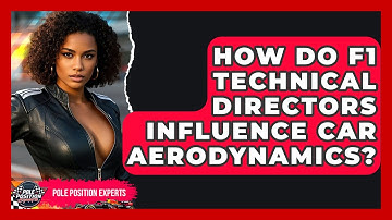 How Do F1 Technical Directors Influence Car Aerodynamics? - Pole Position Experts