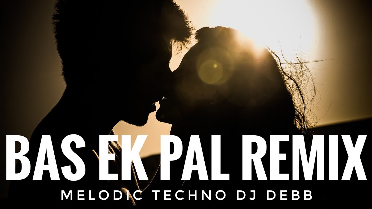 Bas Ek Pal Remix | Melodic Techno | Debb