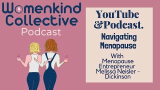 Navigating Menopause  - With Menopause Entrepreneur Melissa Neisler-Dickinson by Womenkind Collective 32 views 3 months ago 31 minutes