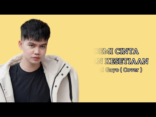 Lirik lagu Demi Cinta dan Kesetiaan Faul Gayo ( Cover ) class=