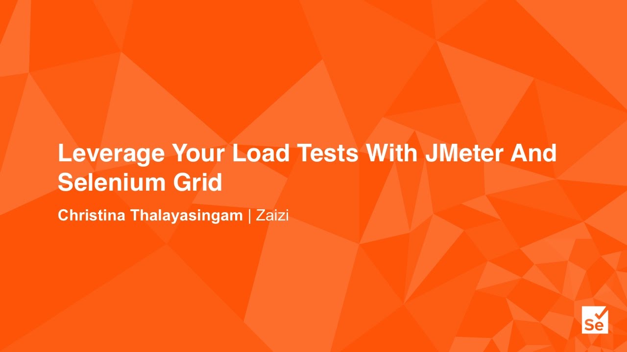 Leverage Your Load Tests With JMeter And Selenium Grid - Christina ...