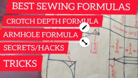 BEST SEWING FORMULAS AND CALCULATIONS, BUST CHART, CROTCH DEPTH FORMULA AND ARMHOLE FORMULA.
