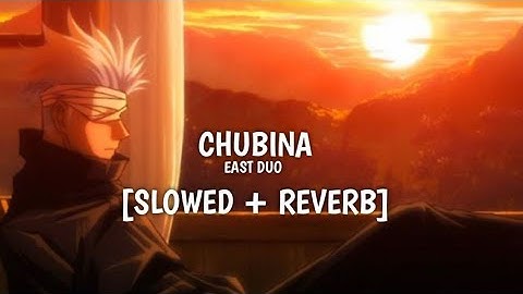 Thumbnail of CHUBINA BY EAST DUO [ SLOWED + REVERB ]