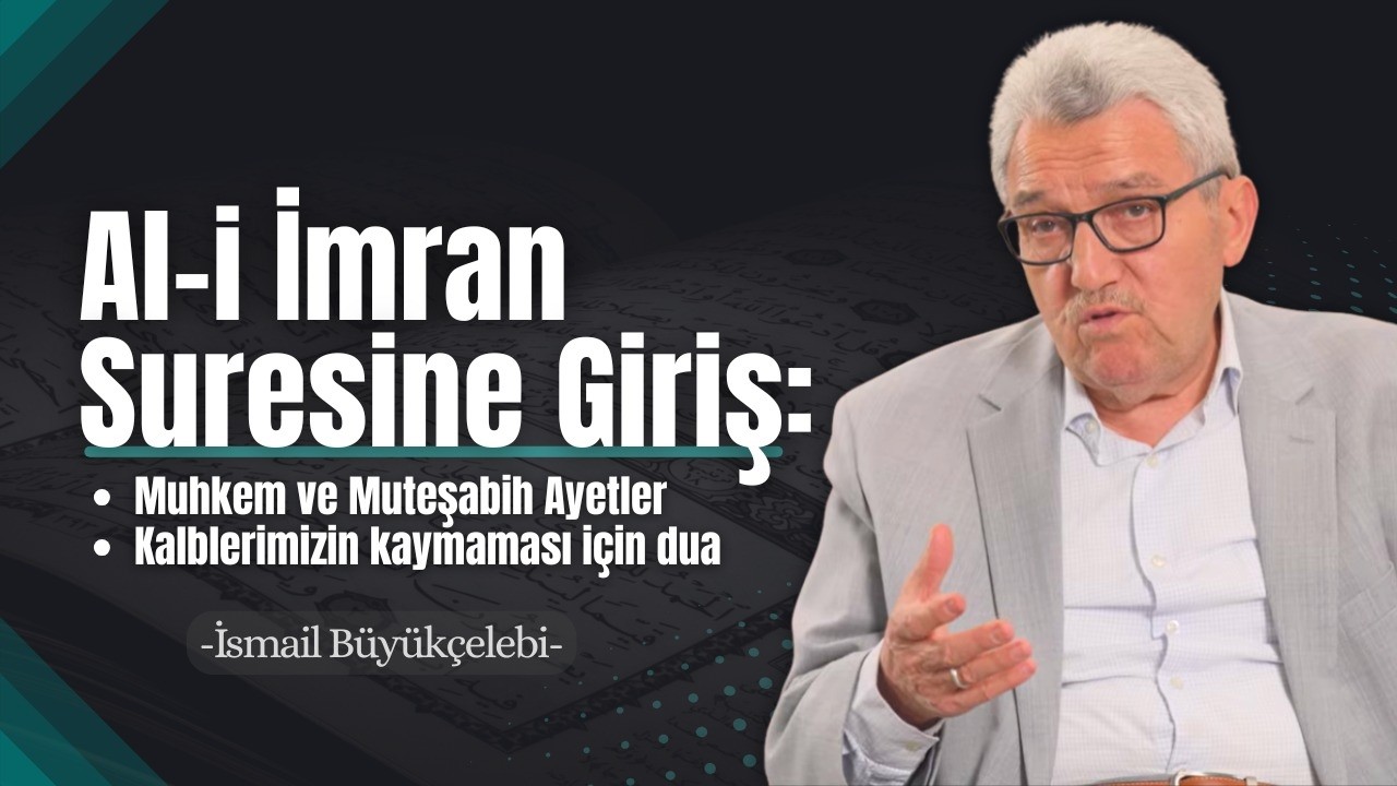 Âl-i İmrân Sûresi (1-14. Âyetler) | İsmail Büyükçelebi