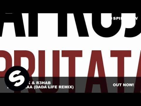 Afrojack & R3hab - Prutataaa (Dada Life Remix)