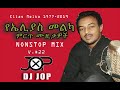 Dj jop v22  best of elias melka    music nonstop mix teddy afrogosaye etc