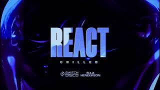 Switch Disco ft Ella Henderson and Robert Miles - REACT (Chilled Mix)
