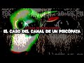 El Caso Del Canal De Un Psicópata | El Canal De BensplayHouse