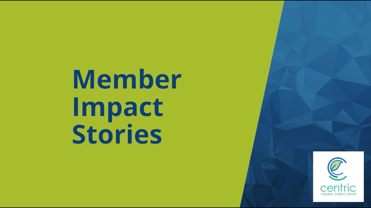 Member Impact Stories: Centric FCU