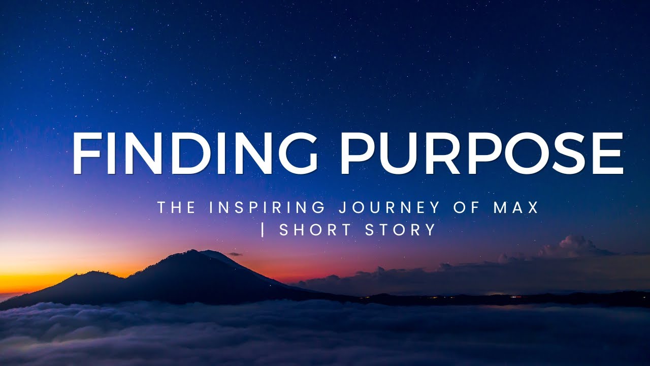 finding-purpose-the-inspiring-journey-of-max-short-story-youtube