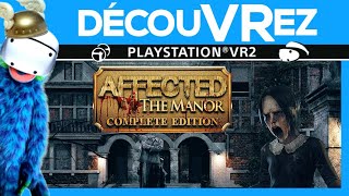 DécouVRez : AFFECTED THE MANOR sur PS VR2 | + Les modes The Gauntlet et The Darkness | VR Singe