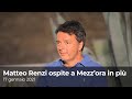 Matteo Renzi ospite a Mezz'ora in più | 17 gennaio 2021