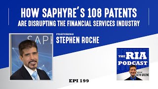 Episode 199: How Saphyre’s 108 Patents are Disrupting the Financial Services Industry