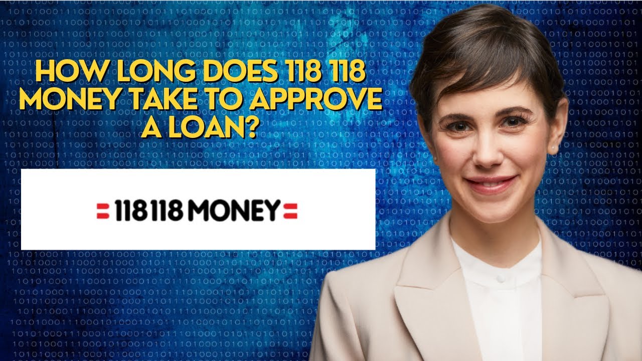 How Long Does 118 118 Money Take to Approve a Loan