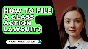 How To File A Class Action Lawsuit? - SecurityFirstCorp.com