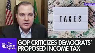 Washington GOP criticizes Democrats’ proposed income tax as harmful to affordability