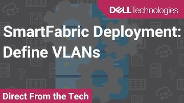 SmartFabric Deployment: Define VLANs