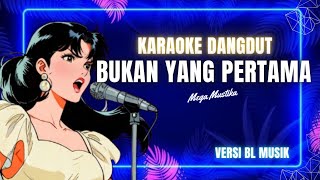 Download Lagu BUKAN YANG PERTAMA - KARAOKE DJ BL MUSIK MP3