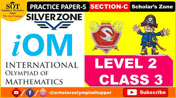 Silverzone IOM Practice Paper 5 Level 2 Sec C Scholars Zone[CLASS 3]#silverzone #science #iom #maths