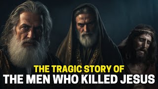 THE TRUTH ABOUT ANNAS AND CAIAPHAS: THE PRIESTS WHO KILLED JESUS