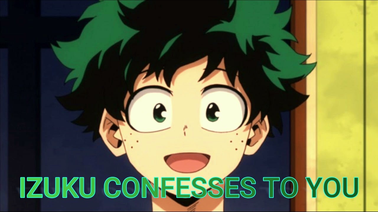 Izuku Confesses To You, (Deku x Listener)