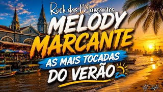 MELODY MARCANTE - AS MAIS TOCADAS DO VERÃO (JULHO 2026) #RockdasMarcantes