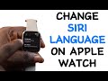 How To Change Siri Language On Apple Watch
