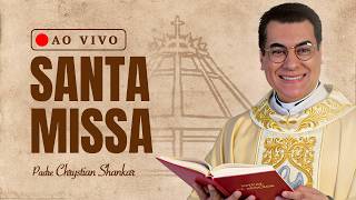 SANTA MISSA | ESTUDO BÍBLICO|ADORAÇÃO AO SANTÍSSIMO SACRAMENTO [25/10/2026] -PADRE CHRYSTIAN SHANKAR