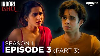 Indori Ishq Season 1 - Episode 3 Part 3 Hindi Broken Love Drama Web Series Amazon D.m.a Player