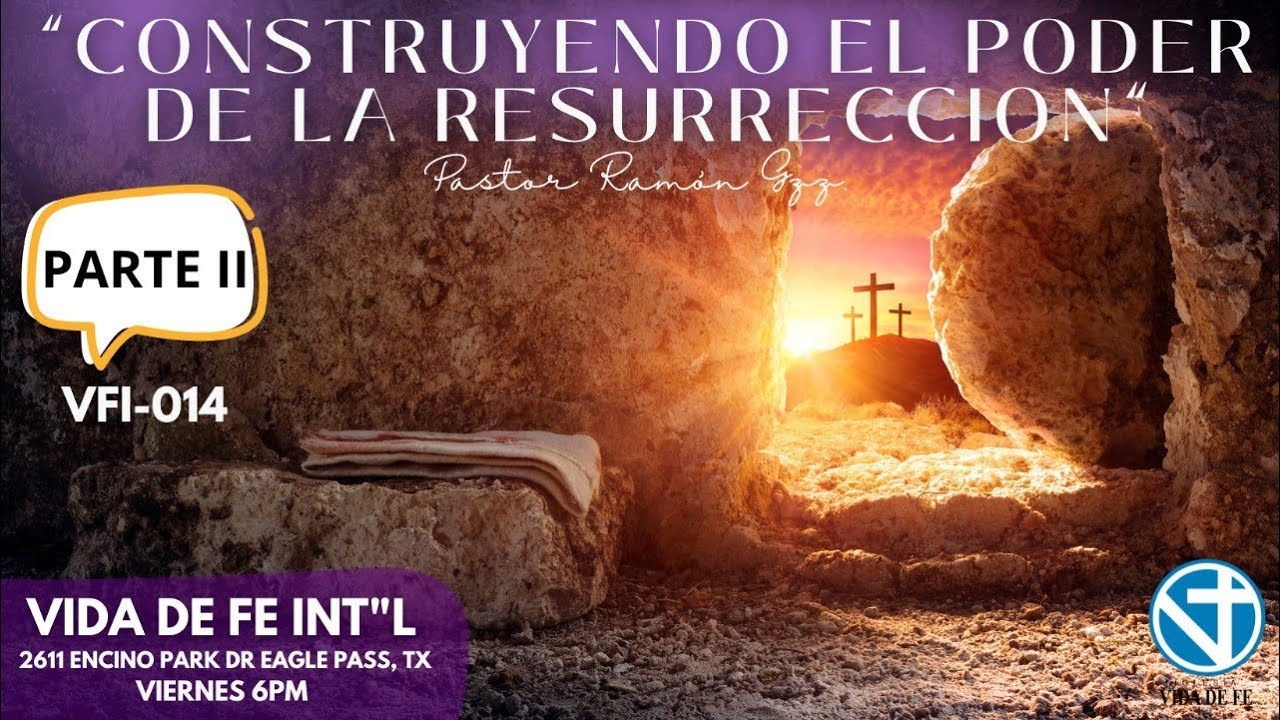 F-014 | Construyendo el poder de la resurrección - Pt 2 | Ps Ramón ...