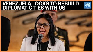 Venezuela Looks To Rebuild Diplomatic Ties With Us Delcy Rodriguez