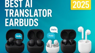 Best AI Translator Earbuds for Study, Meetings and Travel 2025 - Watch This Before You Buy