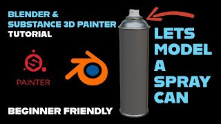 HOW TO MODEL A SPRAY CAN BLENDER & SUBSTANCE TUTORIAL  BEGINNER FRIENDLY