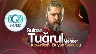 Alparslan Büyük Selçuklu : Sultan Tugrul Mehter Music | Sultan Music | Q Music