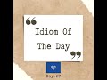 Day-27 | Idiom Of The Day I Idioms & Phrases #englishgrammar #idioms #spokenenglish