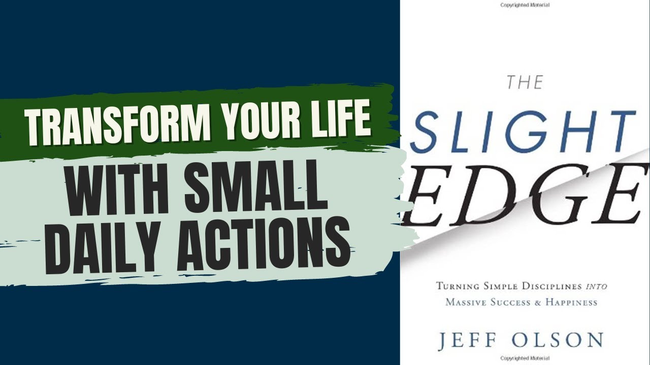 The Slight Edge by Jeff Olson: Transform Your Life with Small Daily ...