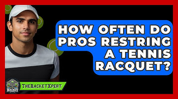 How Often Do Pros Restring A Tennis Racquet? - The Racket Xpert