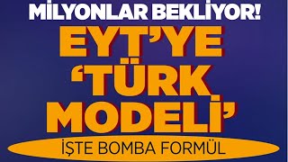 EYT SORUNUNA TÜRK MODELİ! MİLYONLARCA KİŞİ EYT İLE İLGİLİ DÜZENLEMEYİ BEKLİYORDU... EYT’DE SON DURUM