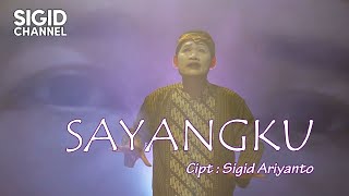 Lagu SAYANGKU || Cipt: Sigid Ariyanto - Versi Dangdut