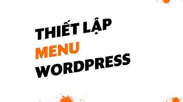 Thiết lập menu wordpress nhanh nhất