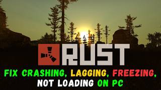 How To Fix Rust Crashing at Startup, Stuck on Loading Screen, Lagging, Low FPS Drop Error On PC