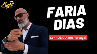 FARIA DIAS (Ser POLÍCIA em Portugal)  - Zuga Podcast #111