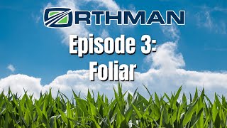 Orthman Agronomic Research Trial Series: Foliar | Season 1 | EP3