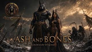 ASH AND BONES | Dark Ritual War March | EchoWatch Original