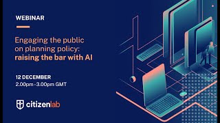 CitizenLab Webinar | Engaging the public on planning policy: raising the bar with AI